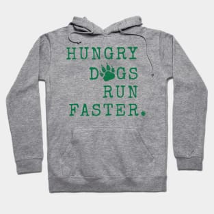 Hungry dogs run faster. White Hoodie